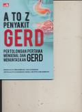 A TO Z penyakit GERD pertolongan pertaman mengenal & Menuntaskan GERD