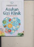 Asuhan Gizi Klinik Konsep & Kajian Kasus