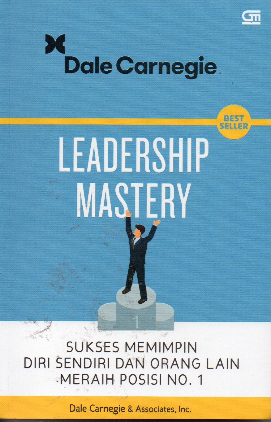 Leadership Mastery : Sukses Memimpin Diri Sendiri Dan Orang Lain Meraih Posisi No.1